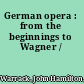 German opera : from the beginnings to Wagner /