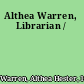 Althea Warren, Librarian /