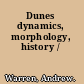 Dunes dynamics, morphology, history /