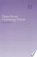 Djuna Barnes' consuming fictions /