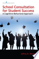 School consultation for student success : a cognitive-behavioral approach /