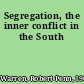 Segregation, the inner conflict in the South