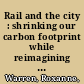 Rail and the city : shrinking our carbon footprint while reimagining urban space /