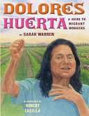 Dolores Huerta : a hero to migrant workers /