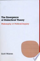 The emergence of dialectical theory philosophy and political inquiry /