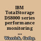 IBM TotalStorage DS8000 series performance monitoring and tuning /