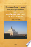 Droit musulman et société au Sahara prémoderne : la justice islamique dans les oasis du Grand Touat (Algérie) aux XVIIe-XIXe siècles /