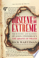 Obscene in the extreme the burning and banning of John Steinbeck's The grapes of wrath /