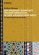 Gelingende Konflikttransformation in der arabischen Welt : Die Mediationserfolge der Könige /