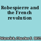 Robespierre and the French revolution