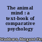 The animal mind : a text-book of comparative psychology /