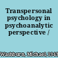 Transpersonal psychology in psychoanalytic perspective /