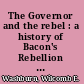 The Governor and the rebel : a history of Bacon's Rebellion in Virginia /