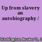 Up from slavery an autobiography /