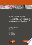 Mal-traité émoi : que faire si je suis confronté à un risque de maltraitance d'enfants? /