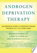 Androgen deprivation therapy  : an essential guide for prostate cancer patients and their loved ones /