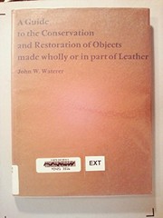 A guide to the conservation and restoration of objects made wholly or in part of leather
