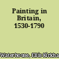 Painting in Britain, 1530-1790