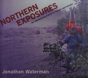 Northern exposures : stories and images from an eco-adventurer's calling /