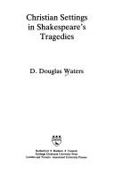 Christian settings in Shakespeare's tragedies /