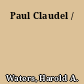 Paul Claudel /