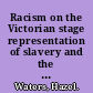 Racism on the Victorian stage representation of slavery and the black character /