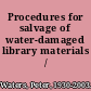 Procedures for salvage of water-damaged library materials /