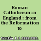 Roman Catholicism in England : from the Reformation to 1950.