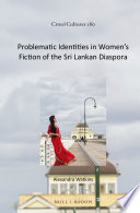Problematic identities in women's fiction of the Sri Lankan diaspora /