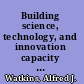 Building science, technology, and innovation capacity in Rwanda developing practical solutions to practical problems /