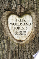 Trees, woods and forests : a social and cultural history /