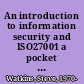 An introduction to information security and ISO27001 a pocket guide /