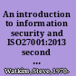 An introduction to information security and ISO27001:2013 second edition /