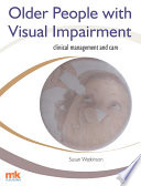 Older people with visual impairment : clinical management and care. /