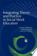 Integrating theory and practice in social work education