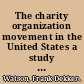 The charity organization movement in the United States a study in American philanthropy,