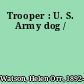 Trooper : U. S. Army dog /