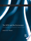 The WTO and the environment development of competence beyond trade /