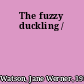 The fuzzy duckling /