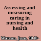 Assessing and measuring caring in nursing and health sciences