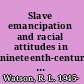 Slave emancipation and racial attitudes in nineteenth-century South Africa