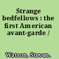 Strange bedfellows : the first American avant-garde /