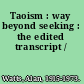 Taoism : way beyond seeking : the edited transcript /