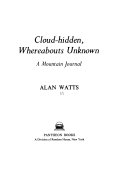 Cloud-hidden, whereabouts unknown ; a mountain journal /