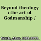 Beyond theology : the art of Godmanship /