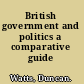 British government and politics a comparative guide /