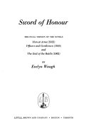 Sword of honour ; the final version of the novels: Men at arms, 1952; Officers and gentlemen, 1955; and The end of the battle, 1962.