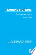 Feminine fictions revisiting the postmodern /