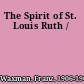 The Spirit of St. Louis Ruth /