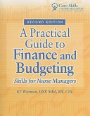 A practical guide to finance and budgeting : skills for nurse managers /